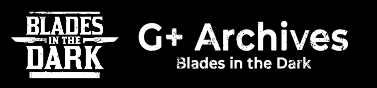 Blades in the Dark G+ Archives